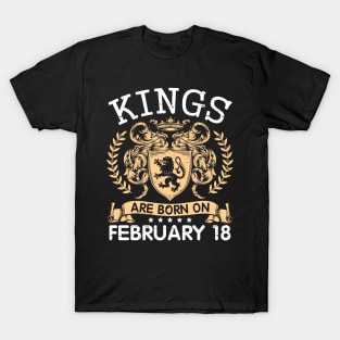 Happy Birthday To Me You Papa Daddy Uncle Brother Husband Cousin Son Kings Are Born On February 18 T-Shirt